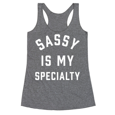Sassy Is My Specialty Racerback Tank Top