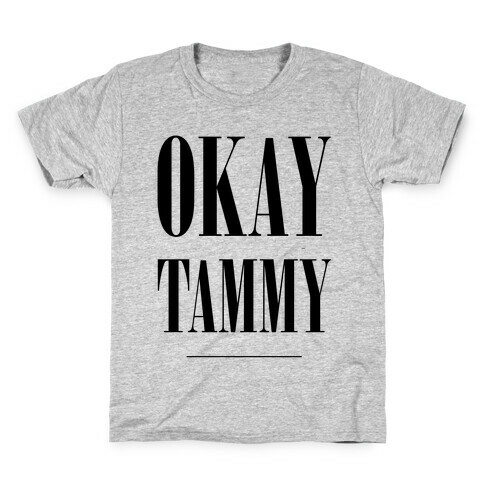 Ok Tammy Kids T-Shirt