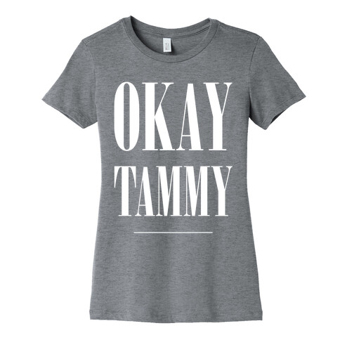 Ok Tammy Womens T-Shirt