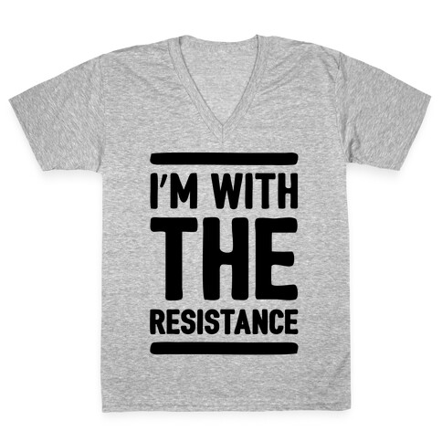 I'm With The Resistance  V-Neck Tee Shirt