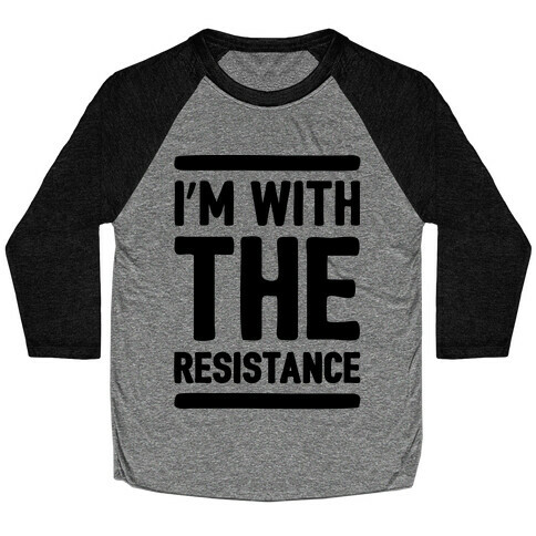 I'm With The Resistance  Baseball Tee