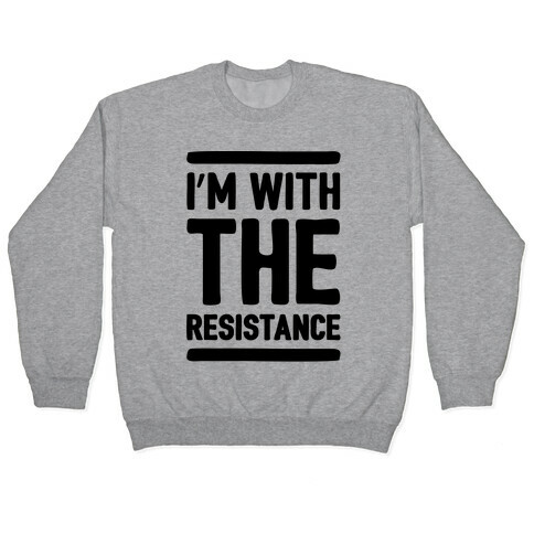 I'm With The Resistance  Pullover