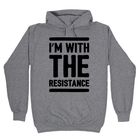 I'm With The Resistance  Hooded Sweatshirt