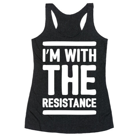 I'm With The Resistance White Print Racerback Tank Top