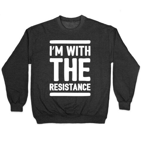 I'm With The Resistance White Print Pullover