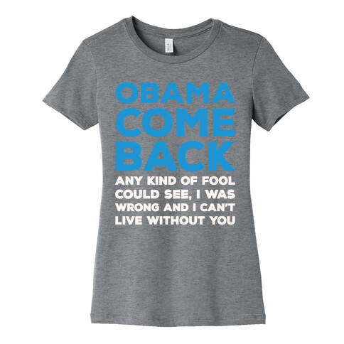 Obama Come Back Parody White Print Womens T-Shirt