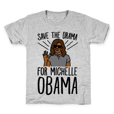 Save The Drama For Michelle Obama  Kids T-Shirt