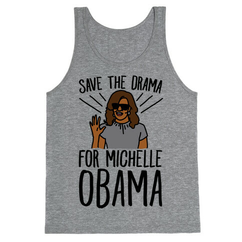 Save The Drama For Michelle Obama  Tank Top