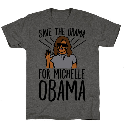 Save The Drama For Michelle Obama  T-Shirt