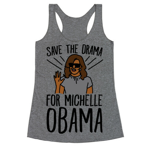 Save The Drama For Michelle Obama  Racerback Tank Top