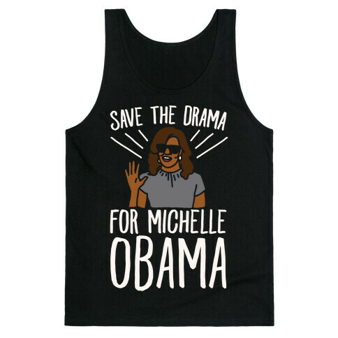 Save The Drama For Michelle Obama White Print  Tank Top