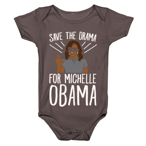 Save The Drama For Michelle Obama White Print  Baby One-Piece