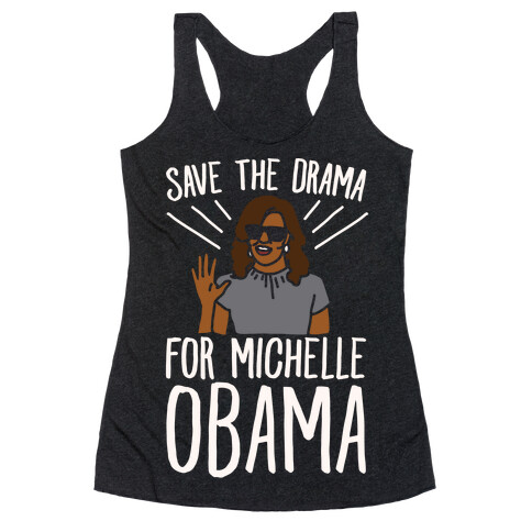 Save The Drama For Michelle Obama White Print  Racerback Tank Top