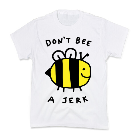 Don't Bee A Jerk Kids T-Shirt