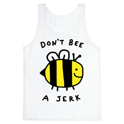 Don't Bee A Jerk Tank Top