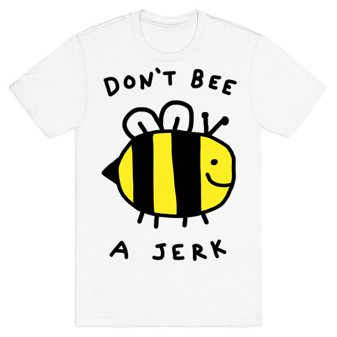 Don't Bee A Jerk T-Shirt