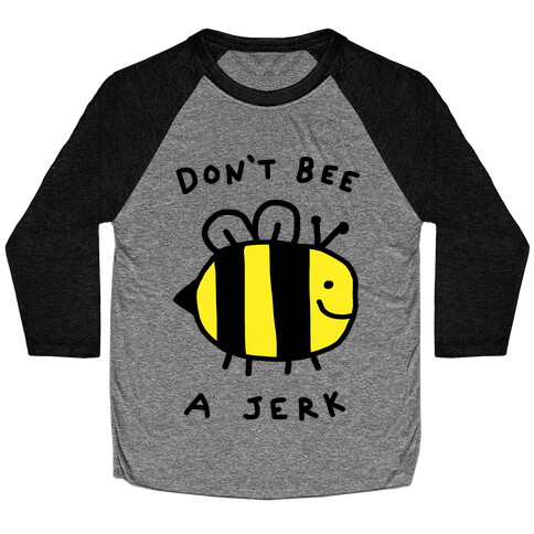 Don't Bee A Jerk Baseball Tee