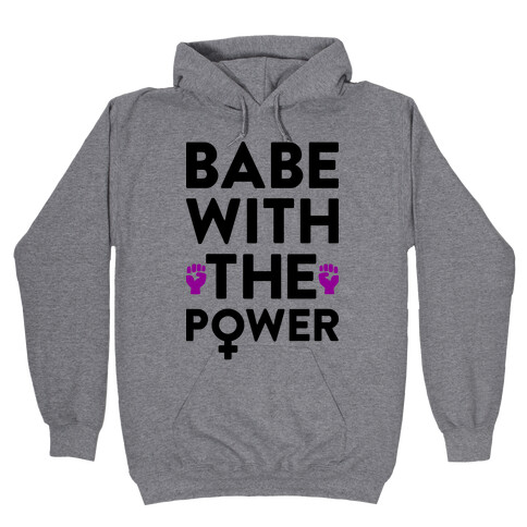Babe With The Power Hooded Sweatshirt
