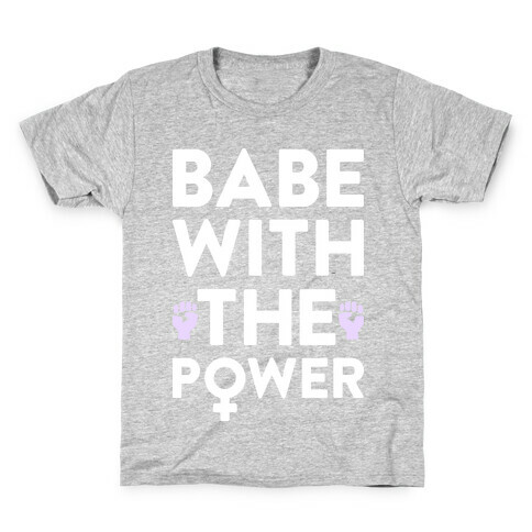 Babe With The Power Kids T-Shirt
