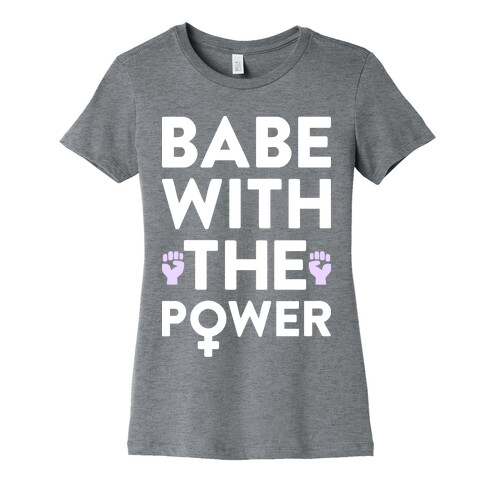 Babe With The Power Womens T-Shirt
