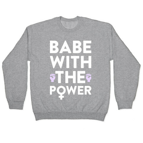 Babe With The Power Pullover