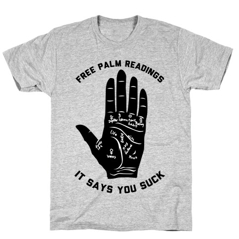 Free Palm Readings It Says You Suck T-Shirt