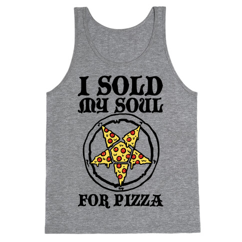 I Sold My Soul For Pizza Tank Top