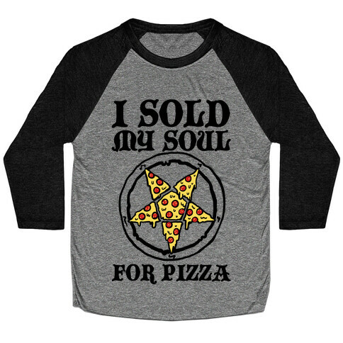 I Sold My Soul For Pizza Baseball Tee