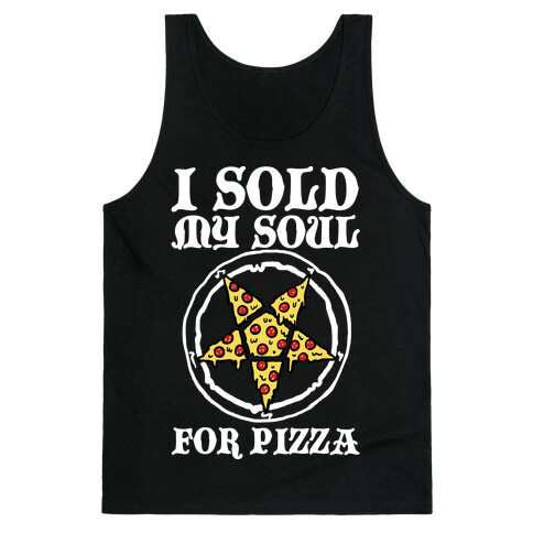 I Sold My Soul For Pizza Tank Top