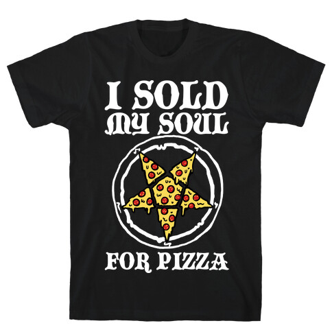 I Sold My Soul For Pizza T-Shirt