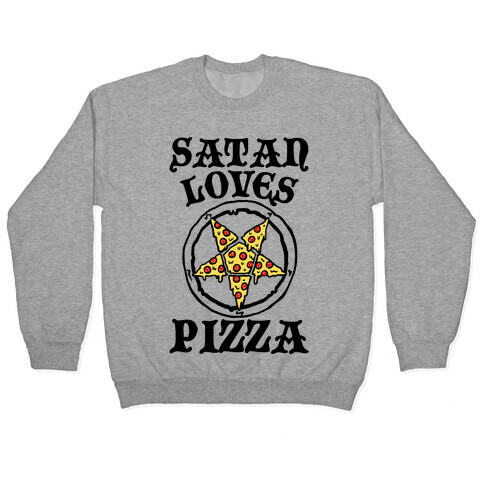 Satan Loves Pizza Pullover