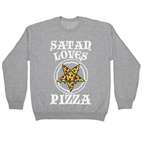 Satan Loves Pizza Pullover