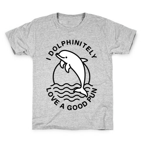 I Dolphinitely Love a Good Pun  Kids T-Shirt