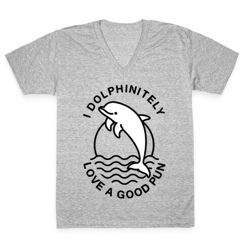 I Dolphinitely Love a Good Pun  V-Neck Tee Shirt