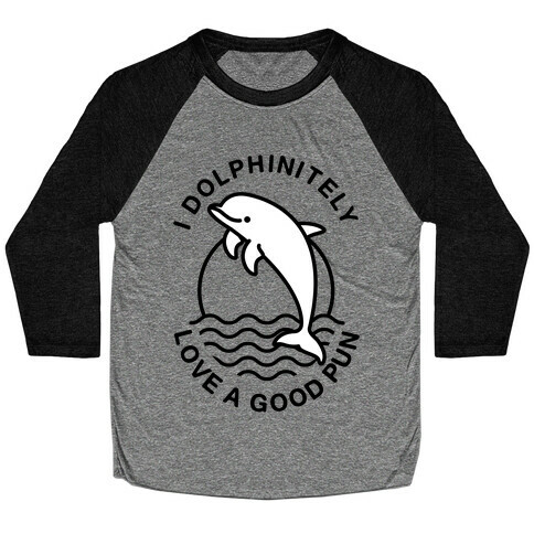 I Dolphinitely Love a Good Pun  Baseball Tee