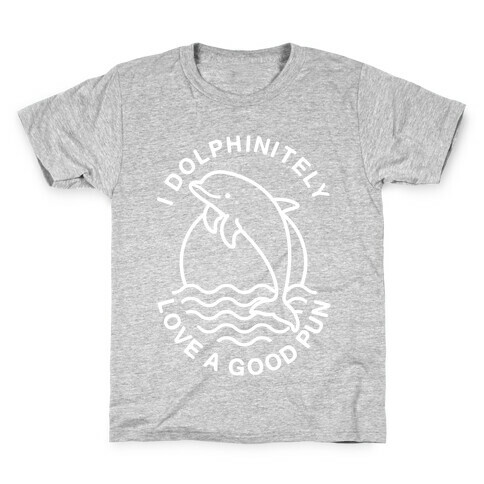I Dolphinitely Love a Good Pun  Kids T-Shirt