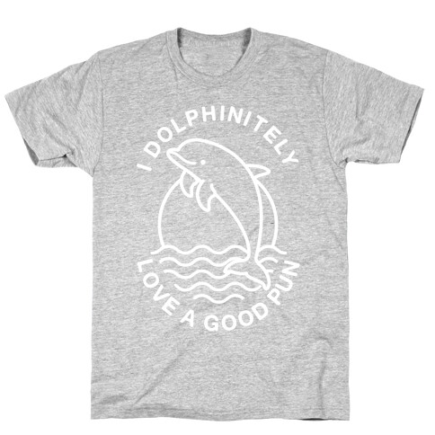 I Dolphinitely Love a Good Pun  T-Shirt