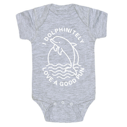 I Dolphinitely Love a Good Pun  Baby One-Piece