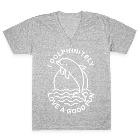 I Dolphinitely Love a Good Pun  V-Neck Tee Shirt