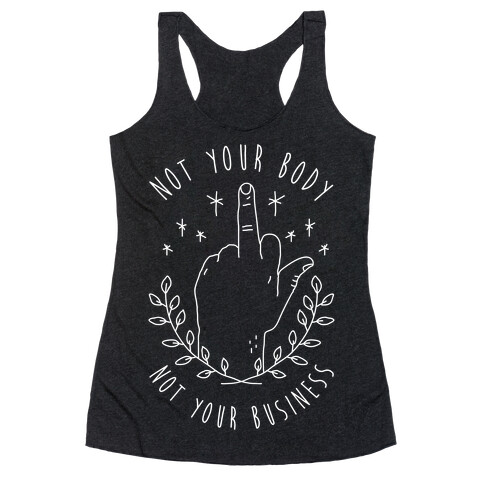 Not Your Body Not Your Business Racerback Tank Top
