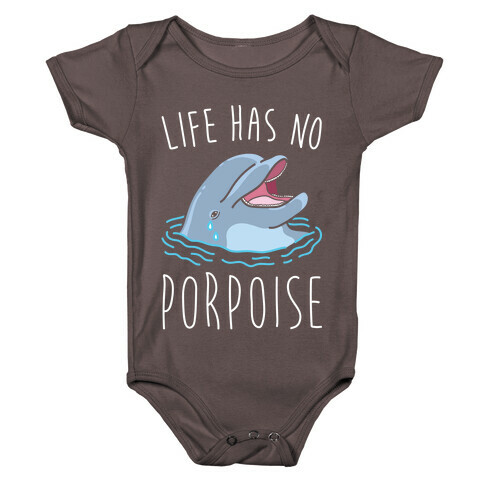 Life Has No Porpoise Baby One-Piece