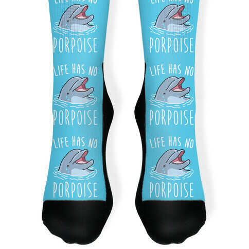 Life Has No Porpoise Sock