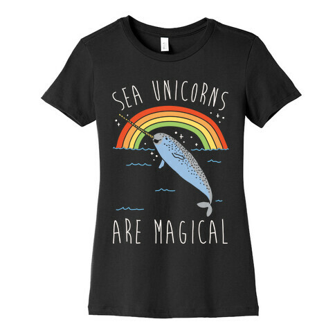 Sea Unicorns Are Magical White Font Womens T-Shirt