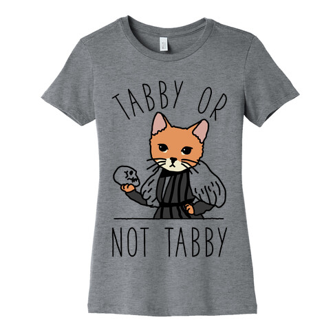 Tabby Or Not Tabby Womens T-Shirt