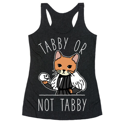 Tabby Or Not Tabby Racerback Tank Top