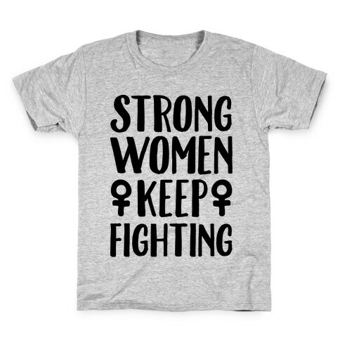 Strong Women Keep Fighting Kids T-Shirt