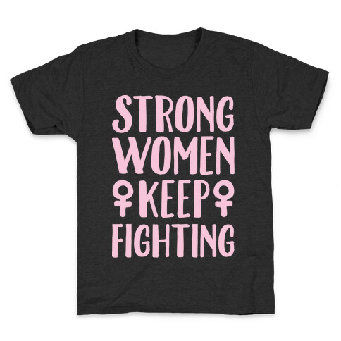 Strong Women Keep Fighting White Print Kids T-Shirt