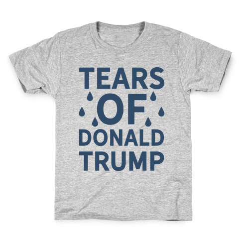 Tears of Donald Trump Kids T-Shirt