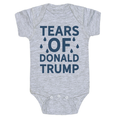 Tears of Donald Trump Baby One-Piece