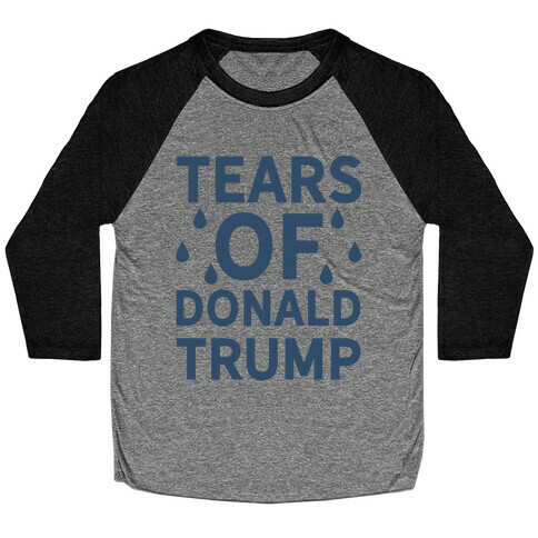 Tears of Donald Trump Baseball Tee